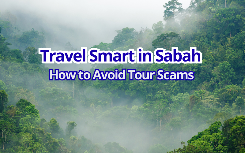 Travel Smart in Sabah How to Avoid Tour Scams